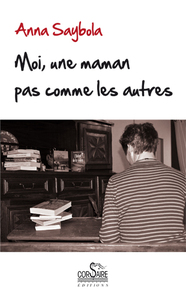 MOI, UNE MAMAN PAS COMME LES AUTRES