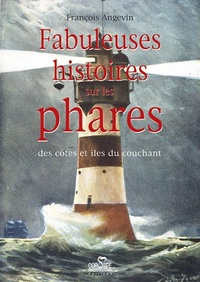 FABULEUSES HISTOIRES SUR LES PHARES Des côtes et îles du couchant