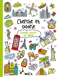 CHERCHE ET COLORIE VOYAGE AUTOUR DU MONDE