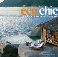 Ecochic. Le guide du voyage chic et écologique