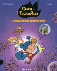 Clara et FulgurAlex : L'invasion extraterrestre