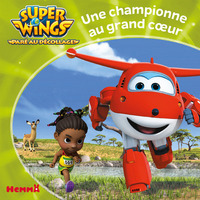 Super Wings Une championne au grand coeur