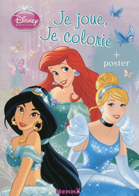 DISNEY PRINCESSES JE JOUE, JE COLORIE + POSTER