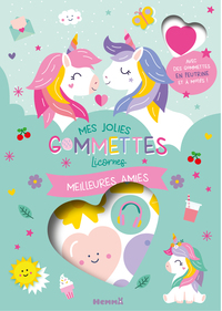 MES JOLIES GOMMETTES LICORNES - MEILLEURES AMIES - AVEC DES GOMMETTES EN FEUTRINES ET A MOTIFS !
