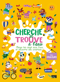 CHERCHE ET TROUVE A L'EAU - LES COULEURS - PLONGE TON DOIGT DANS L'EAU ET DECOUVRE DES SURPRISES !