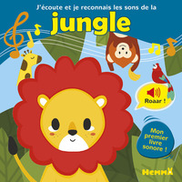 J'écoute et je reconnais les sons de la jungle - Mon premier livre sonore