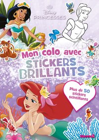 Disney Princesses - Mon colo avec stickers brillants (Ariel, Jasmine et Cendrillon) - Plus de 50 stickers scintillants