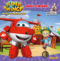 Super Wings Quel cirque ! A Moscou !