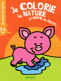 JE COLORIE LA NATURE LA FERME DES PETITS (2-4 ANS) (PETIT COCHON)