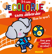 JE COLORIE SANS DEBORDER (2-4 ANS) - VIVE LE SPORT T40 - AVEC GROS CONTOURS EN RELIEF !