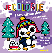 JE COLORIE SANS DEBORDER : LES ANIMAUX EN HIVER - AVEC GROS CONTOURS EN RELIEF !