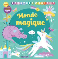 Peinture magique - Monde magique - Avec un pinceau et une palette de couleurs à chaque page !