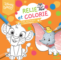 DISNEY BABY - RELIE ET COLORIE - LES ANIMAUX SAUVAGES