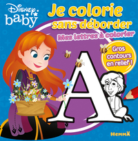 DISNEY BABY JE COLORIE SANS DEBORDER - MES LETTRES A COLORIER GROS CONTOURS EN RELIEF !
