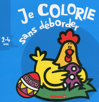 JE COLORIE SANS DEBORDER (2-4 ANS) (POULE)