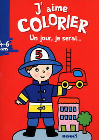J'aime colorier un jour, je serai... (4-6 ans) (pompier)