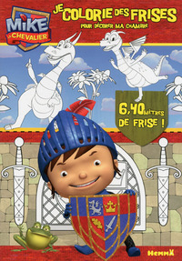 Mike le Chevalier Je colorie des frises (Pour décorer ma chambre)