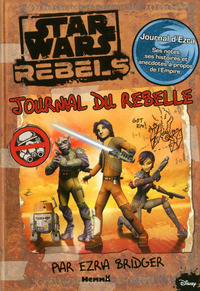 Disney Star Wars Rebels Journal du rebelle par Ezra Bridger