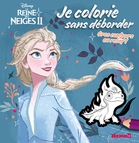 DISNEY LA REINE DES NEIGES 2 - JE COLORIE SANS DEBORDER (ELSA ET BRUNI) - GROS CONTOURS EN RELIEF !