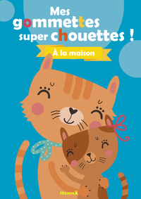 Mes gommettes super chouettes ! A la maison (Chats)