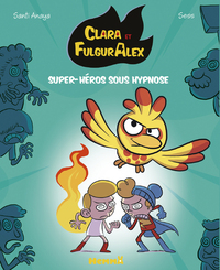 Clara et FulgurAlex : Super-héros sous hypnose