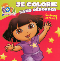 JE COLORIE SANS DEBORDER DORA L'EXPLORATRICE