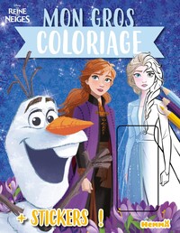 DISNEY LA REINE DES NEIGES - MON GROS COLORIAGE + STICKERS ! (ELSA ET ANNA FROZEN 2)