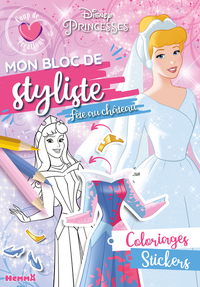 DISNEY PRINCESSES - MON BLOC DE STYLISTE - COUP DE COEUR CREATIONS - FETE AU CHATEAU - COLORIAGES, S