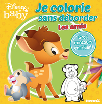 DISNEY BABY JE COLORIE SANS DEBORDER - LES AMIS