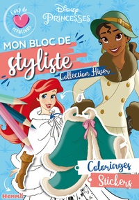 Disney Princesses - Mon bloc de styliste - Coup de coeur créations - Collection Hiver - Coloriages, Stickers
