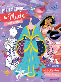 DISNEY PRINCESSES - COUP DE COEUR CREATIONS - MES CREATIONS DE MODE - TENUES DE DANSE - 24 TENUES, +