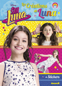 Disney Soy Luna Les créations de Luna + Stickers