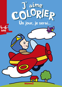 J'aime colorier (4-6 ans) Un jour je serai ... (Aviateur)