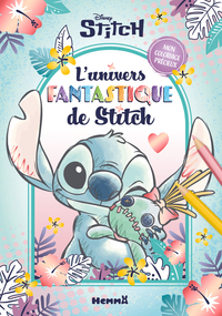 DISNEY STITCH - MON COLORIAGE PRECIEUX - L'UNIVERS FANTASTIQUE DE STITCH
