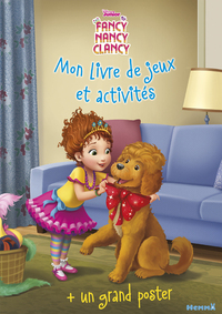 Disney Fancy Nancy Clancy Mon livre de jeux et activités + Un grand poster
