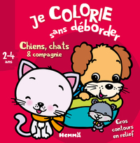 Je colorie sans déborder Chiens, chats & compagnie (2-4 ans)