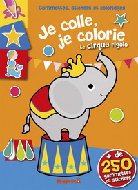 Gommettes, stickers et coloriages Je colle, je colorie Le cirque rigolo