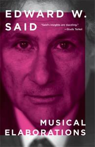 EDWARD W. SAID MUSICAL ELABORATIONS /ANGLAIS