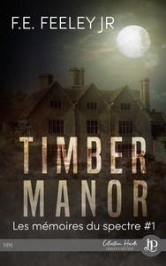 LES MEMOIRES DU SPECTRE - T01 - TIMBER MANOR