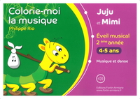 JUJU ET MIMI : COLORIE-MOI LA MUSIQUE - 4 -5 ANS - EVEIL MUSICAL