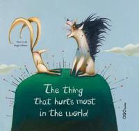 THE THING THAT HURTS MOST IN THE WORLD