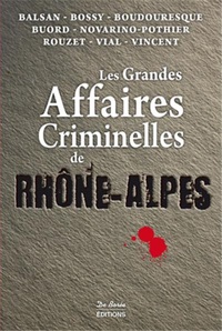 RHONE ALPES GRANDES AFFAIRES CRIMINELLES