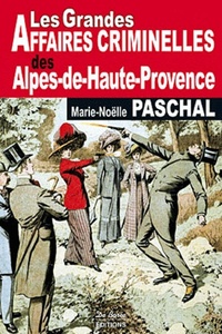 ALPES DE HAUTES PROVENCE GRANDES AFFAIRES CRIMINELLES