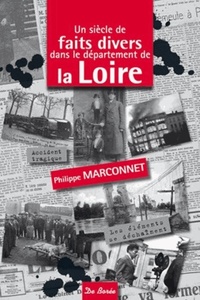 SIECLE DE FAITS DIVERS DANS LE DEPARTEMENT DE LA LOIRE (UN)