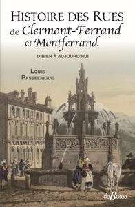 HISTOIRE DES RUES DE CLERMONT-FERRAND ET DE MONTFERRAND