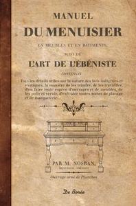 MANUEL DU MENUISIER - SUIVI DE L'ART DE L'EBENISTE