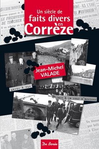 SIECLE DE FAITS DIVERS EN CORREZE (UN)