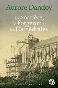 LA SORCIERE, LE FORGERON ET LES CATHEDRALES