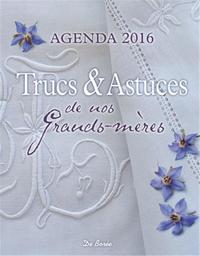 TRUCS ET ASTUCES DE NOS GRANDS MERES AGENDA 2016