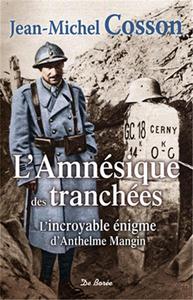 AMNESIQUE DES TRANCHEES -INCROYABLE ENIGME D'ANTHELME MANGIN